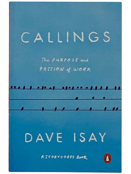 Callings: The Purpose and Passion of Work (A StoryCorps Book)