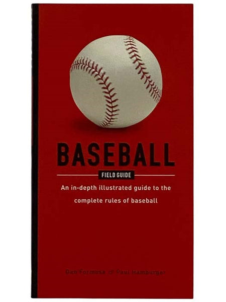 Baseball Field Guide: An In-Depth Illustrated Guide to the Complete Rules of Baseball