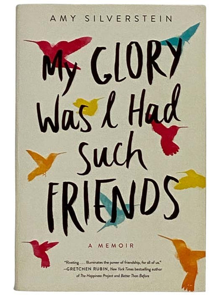 My Glory Was I Had Such Friends: A Memoir