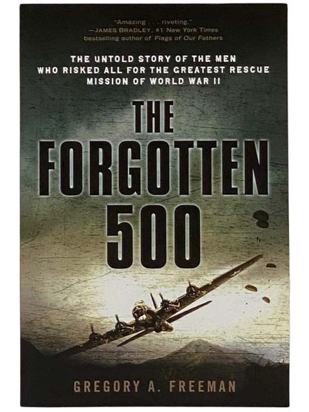 The Forgotten 500: The Untold Story of the Men Who Risked All for the Greatest Rescue Mission of World War II