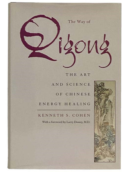 The Way of Qigong: The Art and Science of Chinese Energy Healing