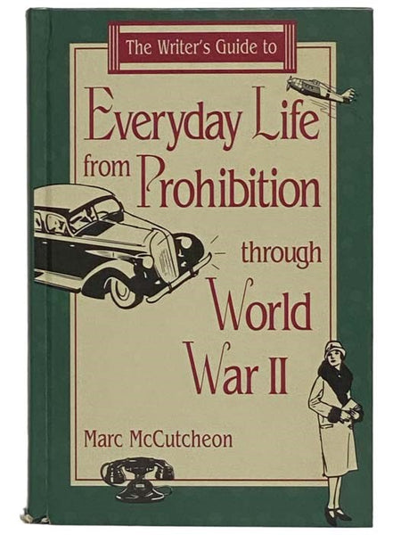 The Writer's Guide to Everyday Life from Prohibition through World War II