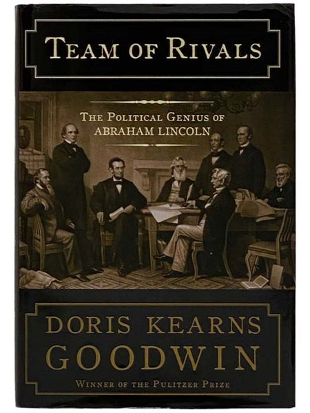 Team of Rivals: The Political Genius of Abraham Lincoln