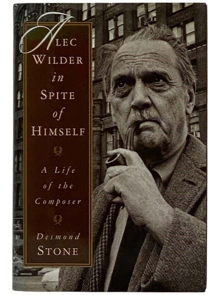 Alec Wilder in Spite of Himself: A Life of the Composer