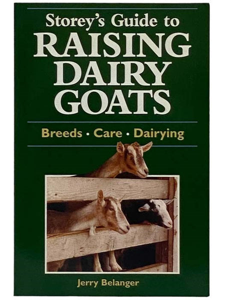 Storey's Guide to Raising Dairy Goats: Breeds, Care, Dairying