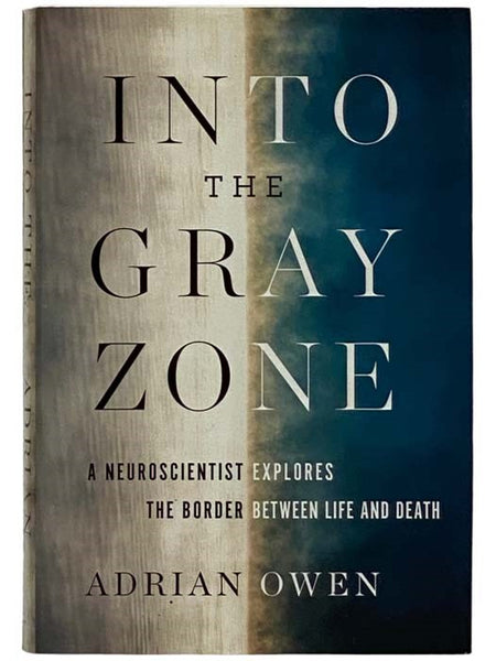 Into the Gray Zone: A Neuroscientist Explores the Border Between Life and Death