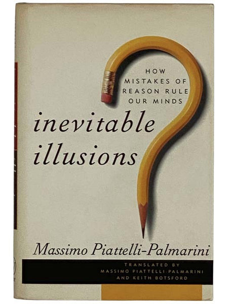 Inevitable Illusions: How Mistakes of Reason Rule Our Minds