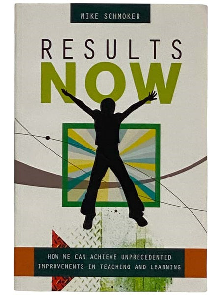 Results Now: How We Can Achieve Unprecedented Improvements in Teaching and Learning