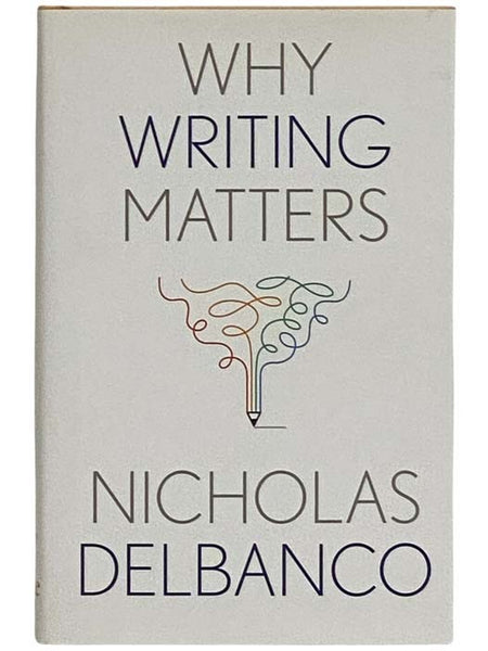 Why Writing Matters (Why X Matters Series)