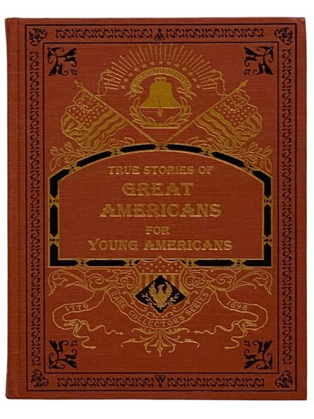 True Stories of Great Americans for Young Americans (Rare Collector's Series)