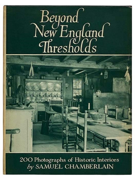 Beyond New England Thresholds: 200 Photographs of Historic Interiors