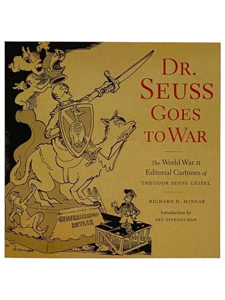 Dr. Seuss Goes to War: The World War II Editorial Cartoons of Theodor Seuss Geisel