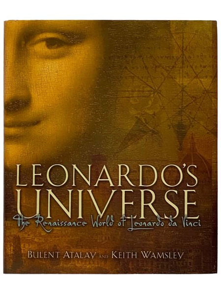 Leonardo's Universe: The Renaissance World of Leonardo Da Vinci