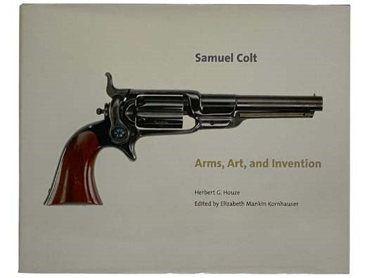 Samuel Colt: Arms, Art, and Invention