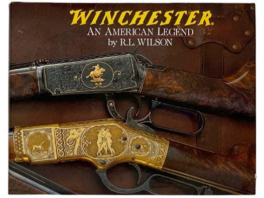 Winchester: An American Legend - The Official History of Winchester Firearms and Ammunition from 1849 to the Present