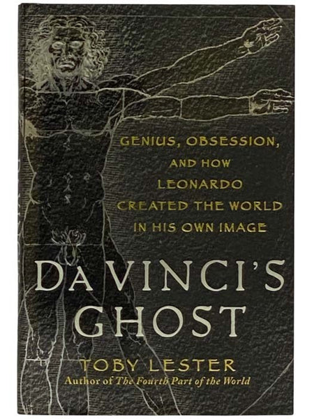 Da Vinci's Ghost: Genius, Obsession, and How Leonardo Created the World in His Own Image