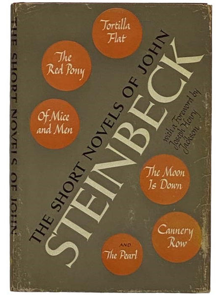 The Short Novels of John Steinbeck: Tortilla Flat; The Red Pony; Of Mice and Men; The Moon is Down; Cannery Row; The Pearl