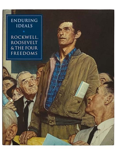 Enduring Ideals: Rockwell, Roosevelt and the Four Freedoms (Norman Rockwell Museum)