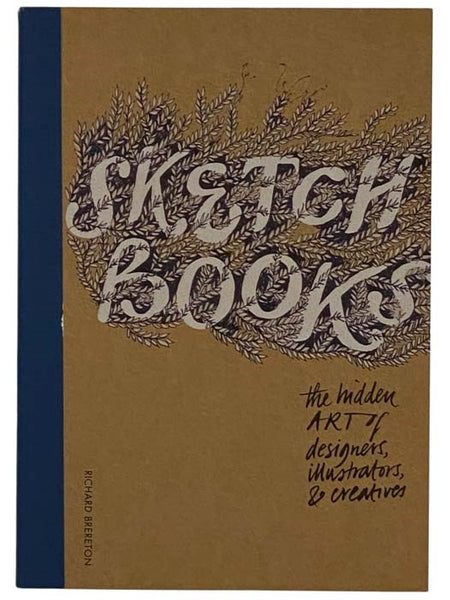 Sketch Books: The Hidden Art of Designers, Illustrators and Creatives