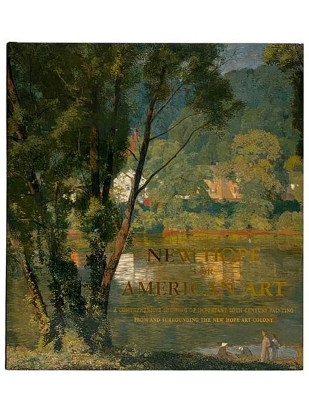 New Hope for American Art: A Comprehensive Showing of Important 20th Century Painting From and Surrounding the New Hope Art Colony