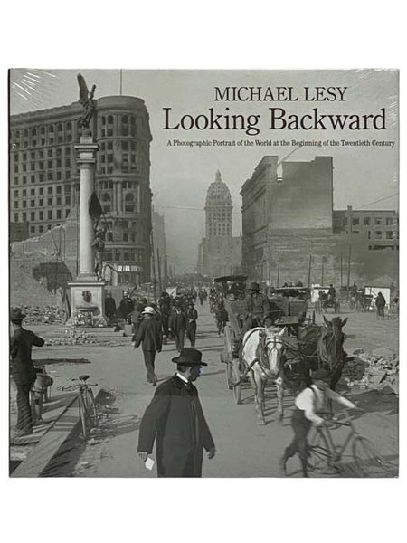 Looking Backward: A Photographic Portrait of the World at the Beginning of the Twentieth Century