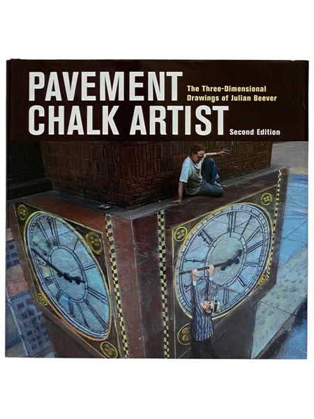 Pavement Chalk Artist: The Three-Dimensional Drawings of Julian Beever (Second Edition)