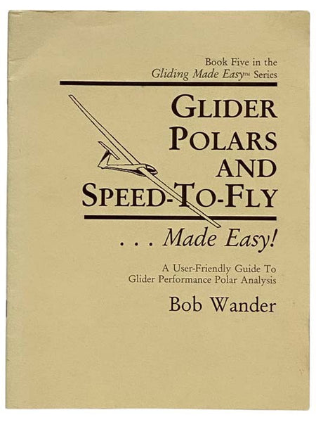Glider Polars and Speed-to-fly... Made Easy (Gliding Made Easy No. 5)