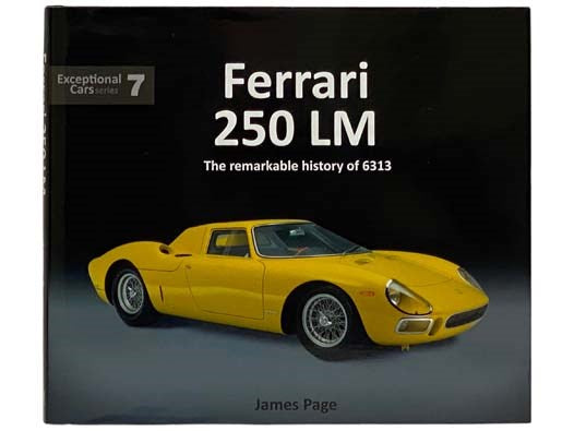 Ferrari 250 LM: The Remarkable History of 6313 (Exceptional Cars Series, 7)