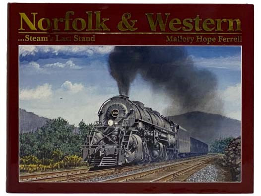 Norfolk & Western: Steam's Last Stand