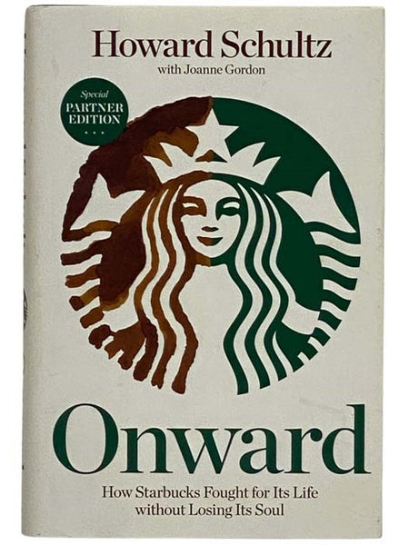 Onward: How Starbucks Fought for Its Life without Losing Its Soul