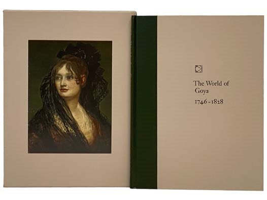 The World of Goya: 1746-1828 (Time Life Library of Art)