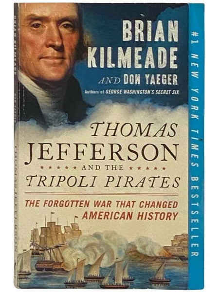 Thomas Jefferson and the Tripoli Pirates: The Forgotten War that Changed American History