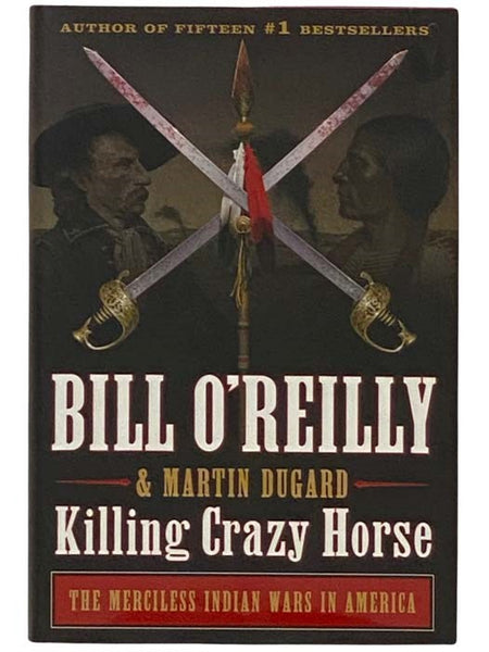 Killing Crazy Horse: The Merciless Indian Wars in America