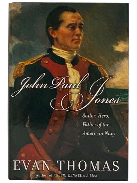 John Paul Jones: Sailor, Hero, Father of the American Navy