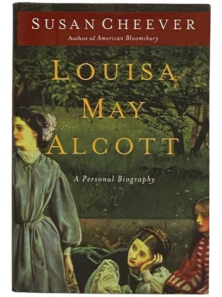 Louisa May Alcott: A Personal Biography