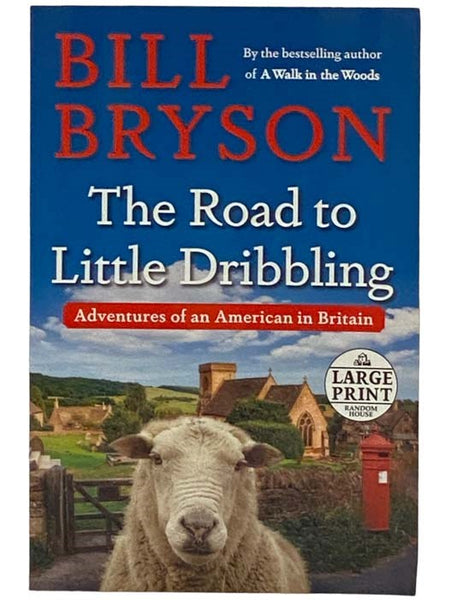 The Road to Little Dribbling: Adventures of an American in Britain [LARGE PRINT]