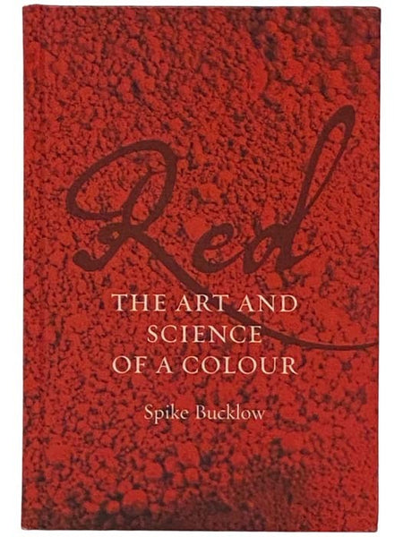 Red: The Art and Science of a Colour [Color]