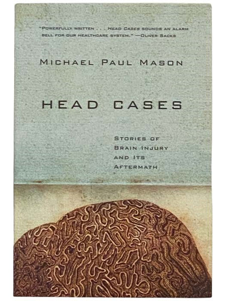 Head Cases: Stories of Brain Injury and Its Aftermath