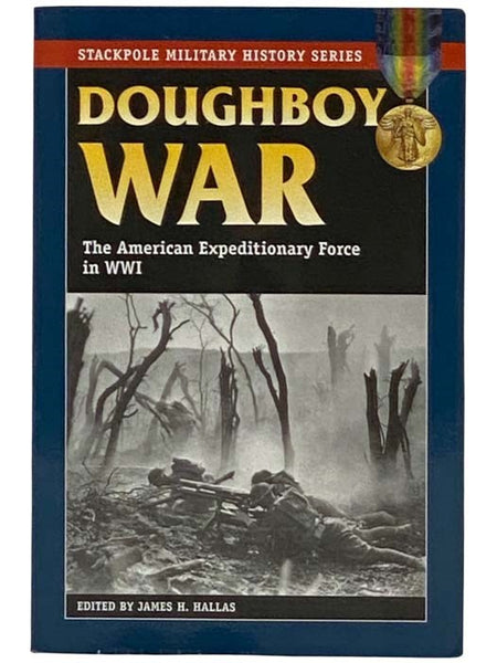 Doughboy War: The American Expeditionary Force in WWI (Stackpole Military History Series)