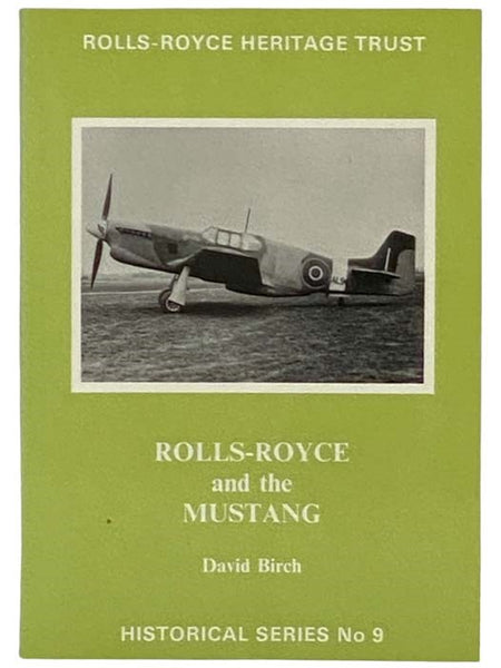 Rolls-Royce and the Mustang (Rolls-Royce Heritage Trust Historical Series No. 9)