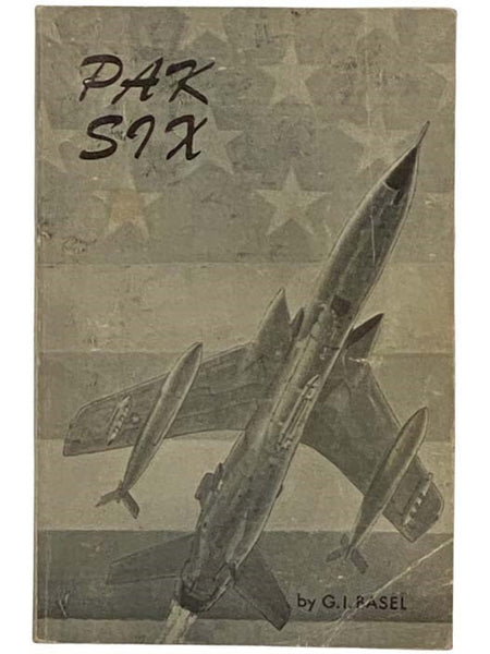 Pak Six: A Story of the War in the Skies of North Vietnam