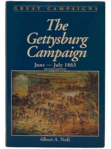 The Gettysburg Campaign, June - July, 1863 (Great Campaigns) (Revised Edition)