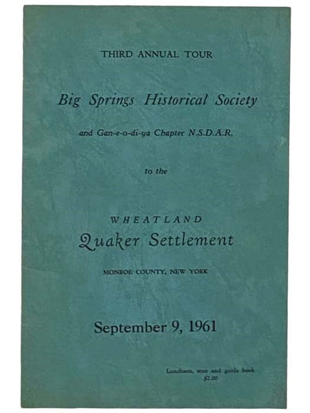 Third Annual Tour Big Springs Historical Society and Gan-e-o-di-ya Chapter N.S.D.A.R. to the Wheatland Quaker Settlement, Monroe County, New York, September 9, 1961