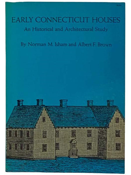 Early Connecticut Houses: An Historical and Architectural Study