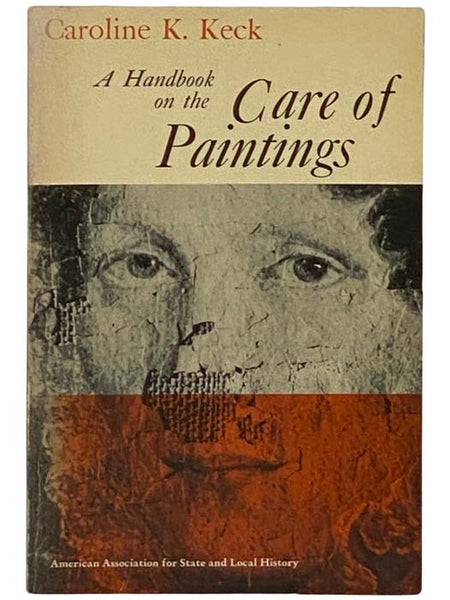 A Handbook on the Care of Paintings for Historical Agencies and Small Museums