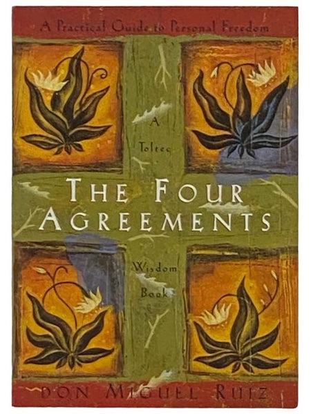 The Four Agreements: A Practical Guide to Personal Freedom (A Toltec Wisdom Book)