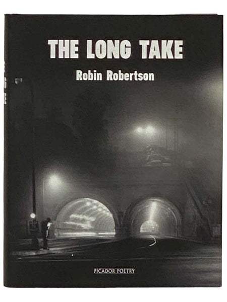 The Long Take; or, A Way to Lose More Slowly (Picador Poetry)