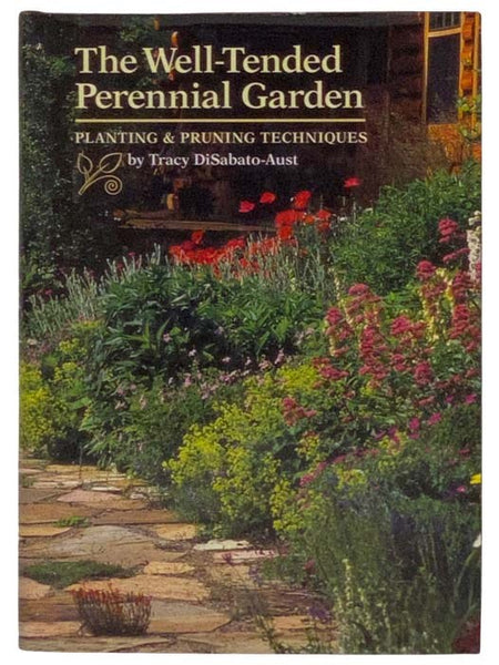 The Well-Tended Perennial Garden: Planting and Pruning Techniques