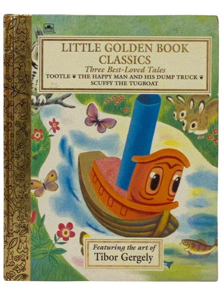 Little Golden Book Classics, Three Best-Loved Tales: Tootle; The Happy Man and His Dump Truck; Scuffy the Tugboat