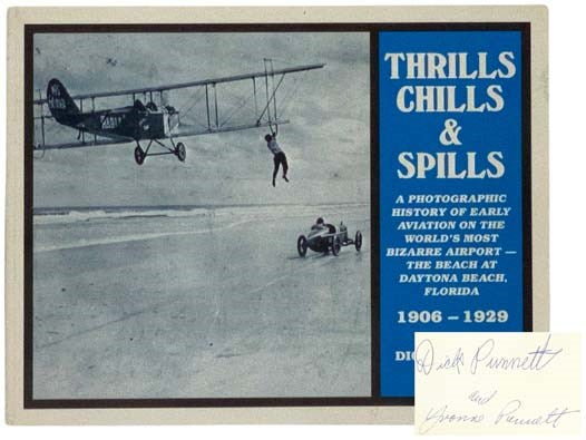 Thrills, Chills and Spills: A Photographic History of Early Aviation on the World's Most Bizarre Airport - The Beach at Daytona Beach, Florida, 1906-1929